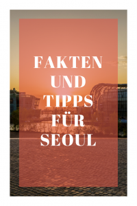 Reisen nach Seoul - Fakten und Tipps